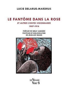 Lucie Delarue-Mardrus livre Le fantôme dans la rose et autres contes visionnaires 1907-1914 en stock à ciel rouge dijon
