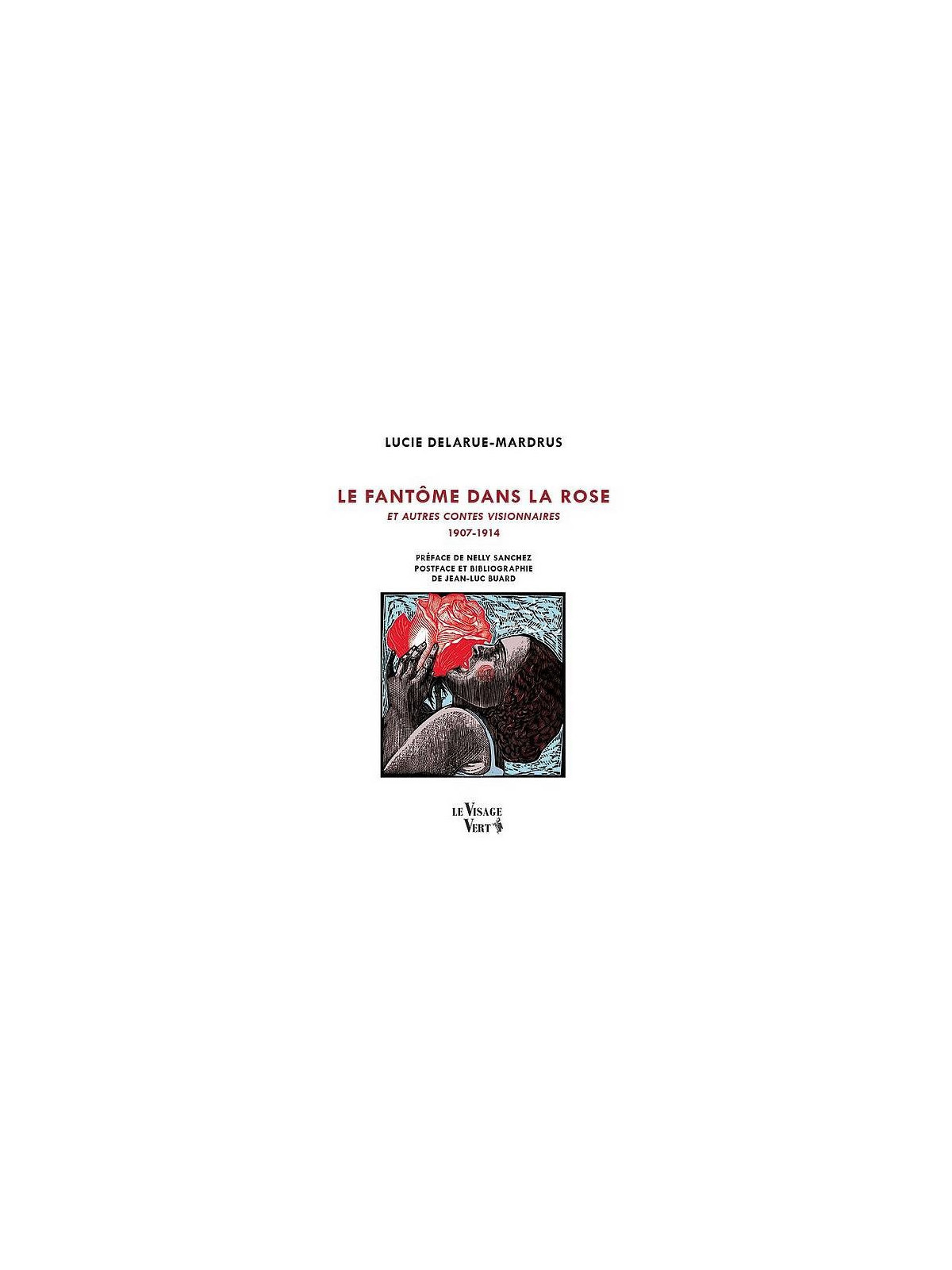 Lucie Delarue-Mardrus livre Le fantôme dans la rose et autres contes visionnaires 1907-1914 en stock à ciel rouge dijon