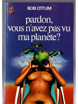 Le roman SF Pardon vous n'auriez pas vu ma planète de Bob Ottum est disponible en occasion à Ciel rouge