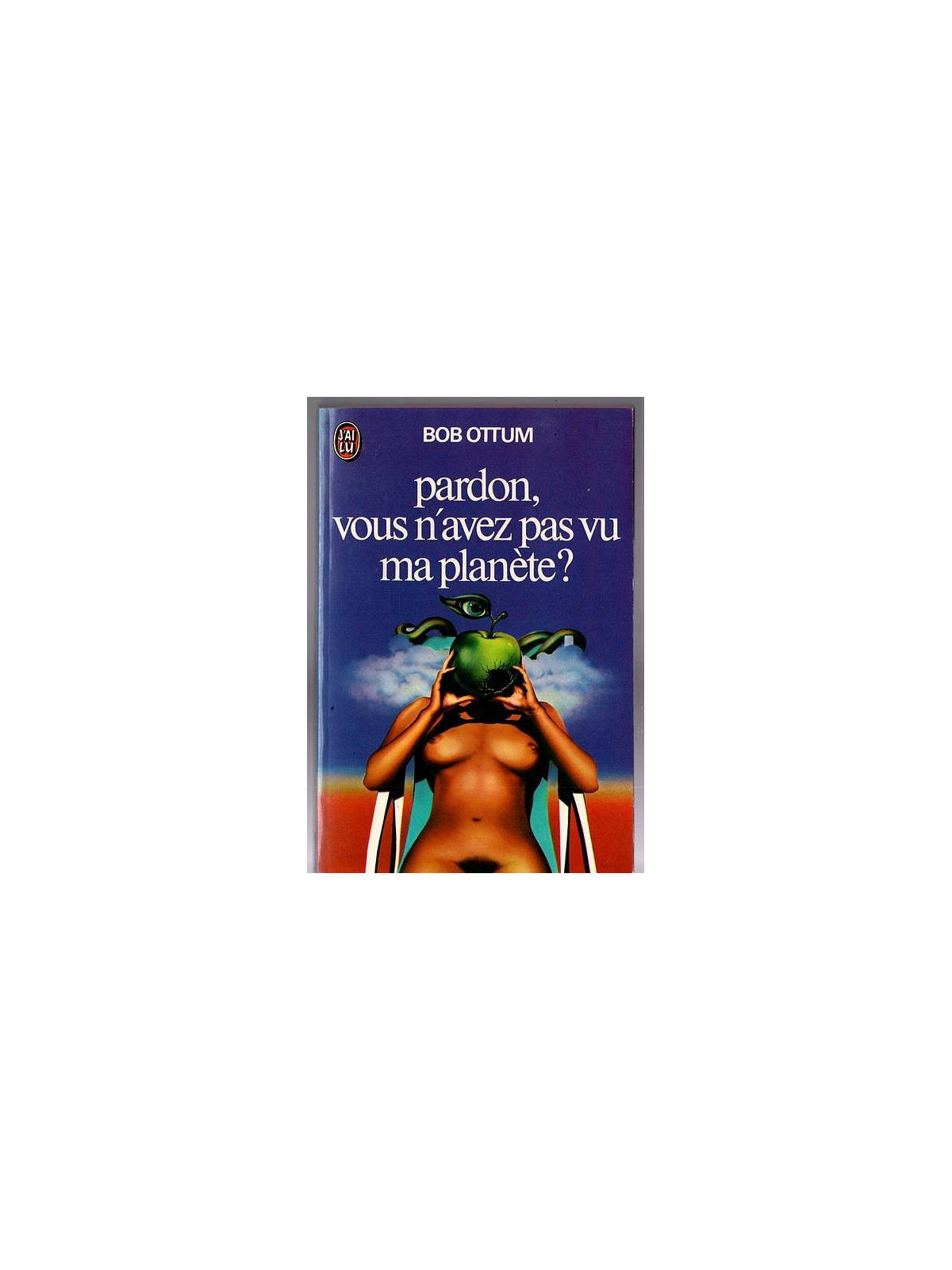 Le roman SF Pardon vous n'auriez pas vu ma planète de Bob Ottum est disponible en occasion à Ciel rouge