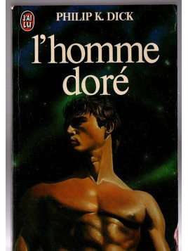 Philip K. Dick : L’homme doré