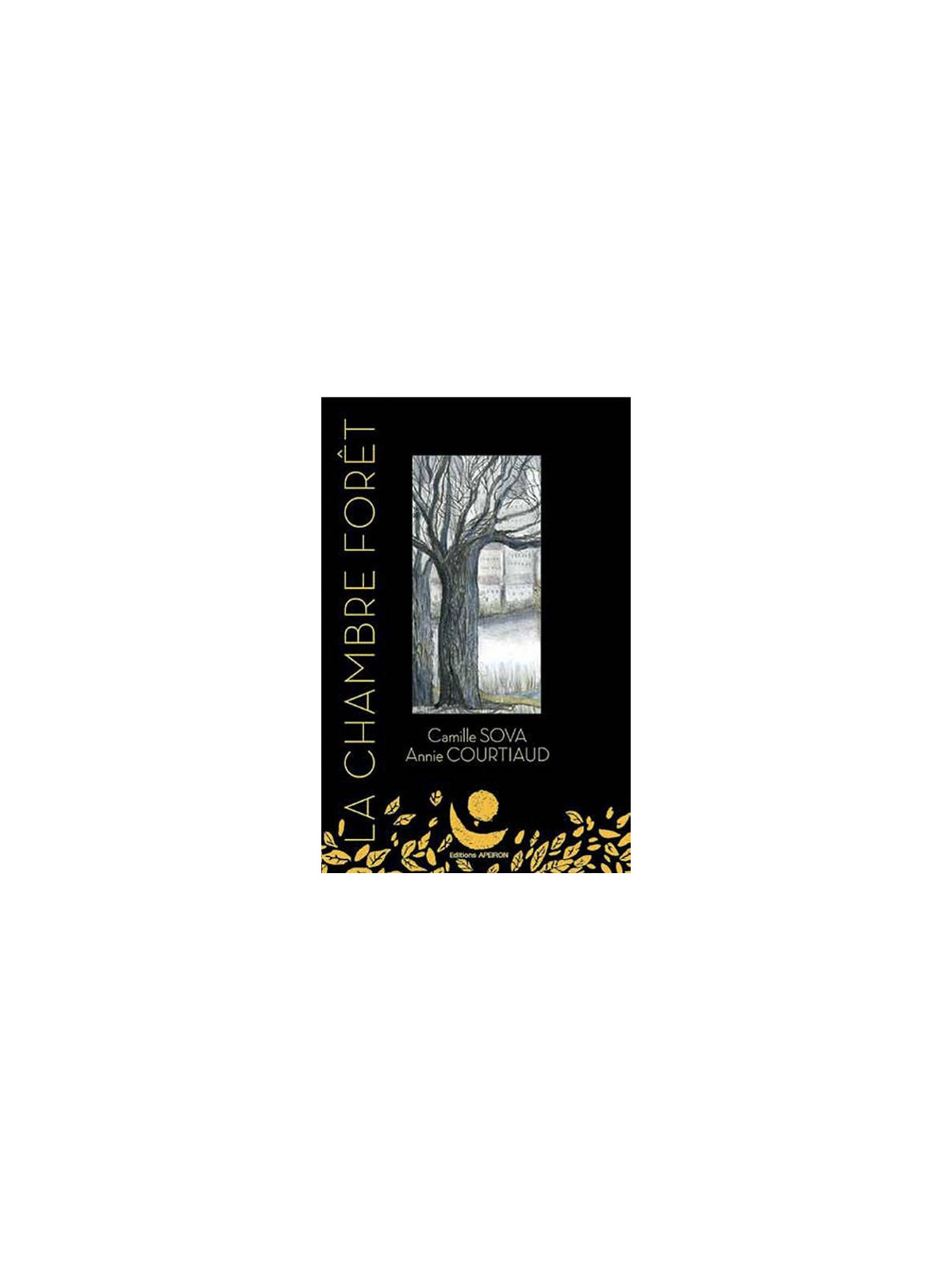 Camille Sova & Annie Courtiaud livre La chambre forêt des éditions apeiron en stock à ciel rouge dijon