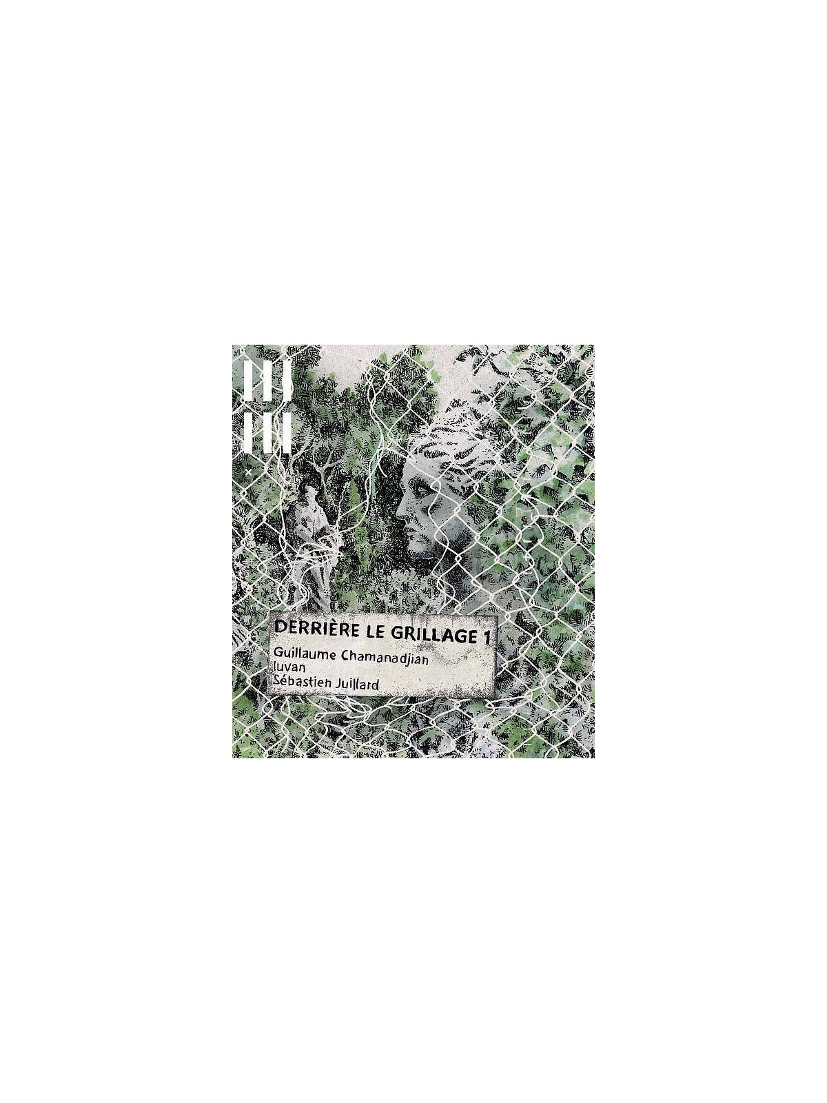 Guillaume Chamanadjian / Luvan / Sébastien Juillard : Derrière le grillage 1