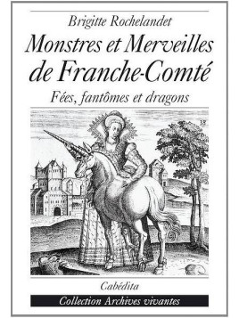 Le livre de contes Monstres et merveilles de Franche-Comté de Brigitte Rochelandet est disponible à Ciel rouge Dijon