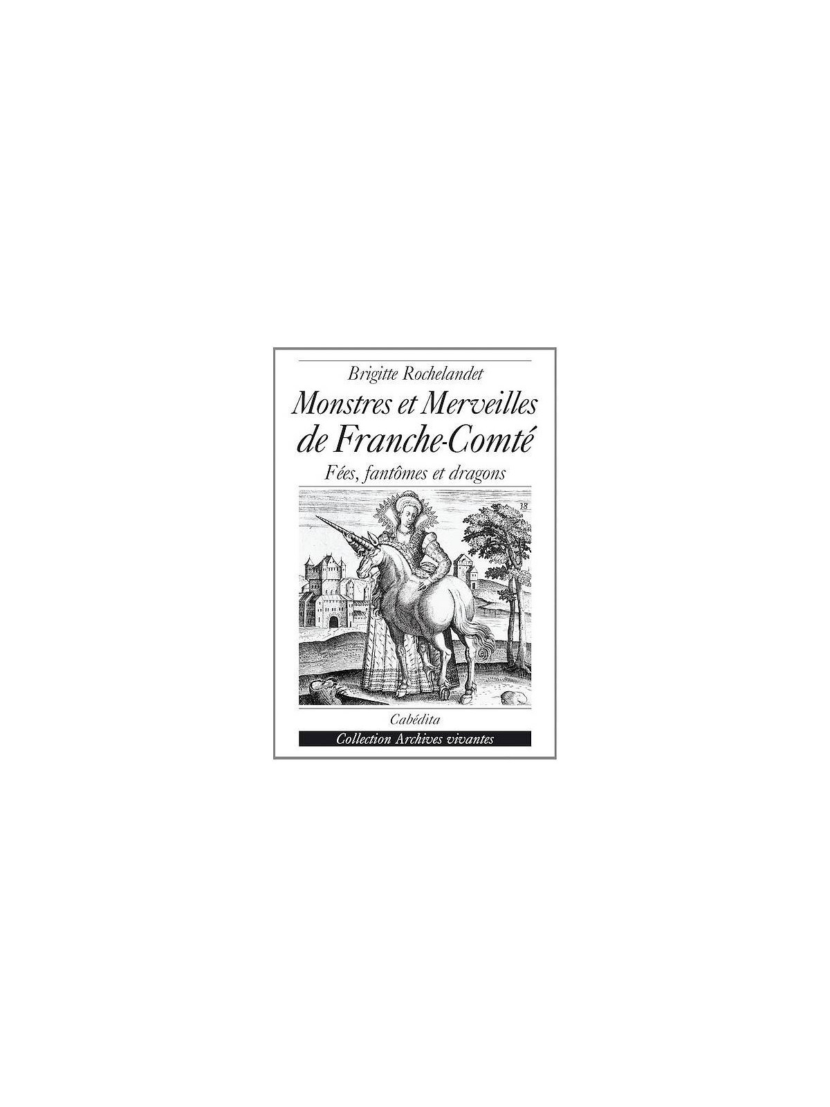 Le livre de contes Monstres et merveilles de Franche-Comté de Brigitte Rochelandet est disponible à Ciel rouge Dijon