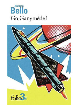 La nouvelle SF Go ganymede de Antoine Bello est disponible à Ciel rouge Dijon