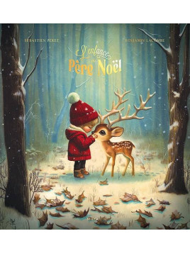 Sébastien Perez & Benjamin Lacombe : L’enfance du Père Noël