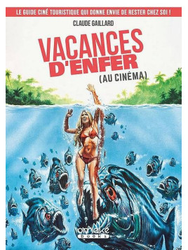 Le livre de cinema Vacances d'enfer de Claude Gaillard est disponible à Ciel rouge Dijon