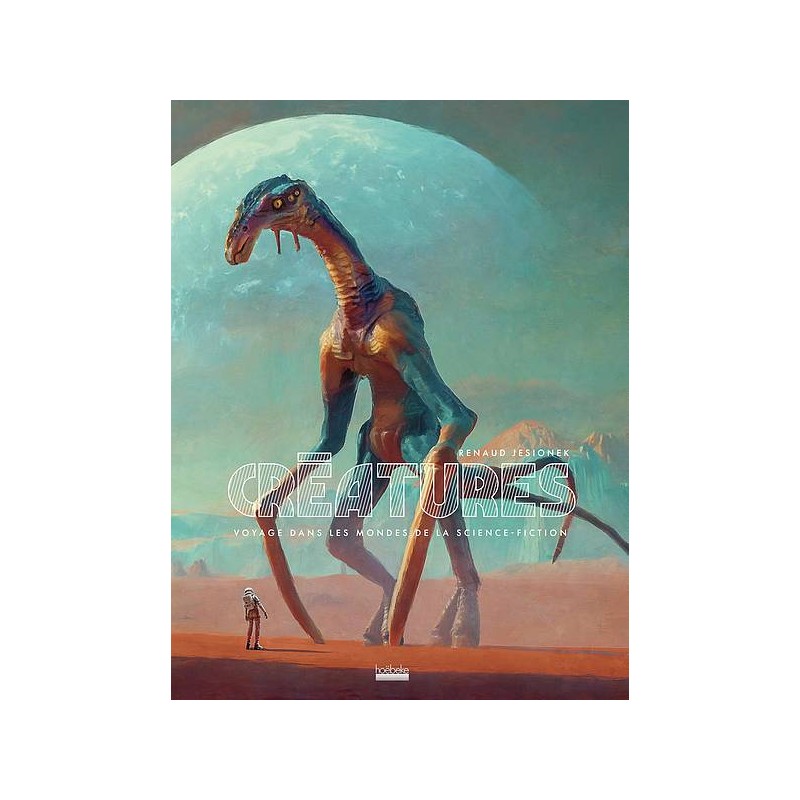 Le beau livre cinéma Créatures voyage dans les mondes de la sf  illustré par Jesionek est disponible à Ciel rouge Dijon