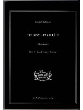 Didier Balducci : Tourisme parallèle – tome II - les reportages extrêmes
