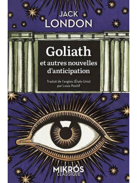 Le recueil sf Goliath et autres nouvelles d'anticipation de Jack London est disponible à Ciel rouge Dijon
