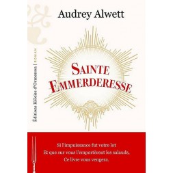 Le roman Sainte Emmerderesse de Audrey Alwett est disponible à Ciel rouge Dijon
