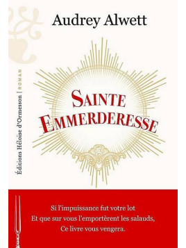 Le roman Sainte Emmerderesse de Audrey Alwett est disponible à Ciel rouge Dijon