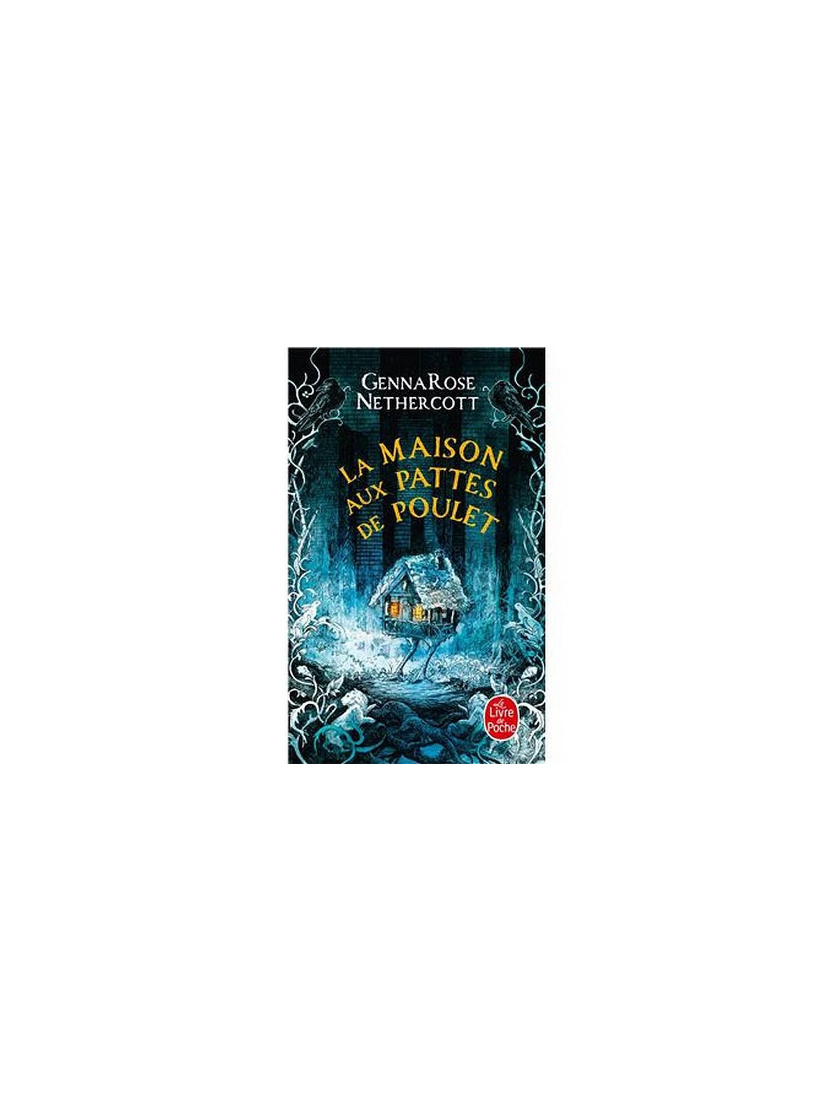 Le livre fantasy La maison aux pattes de poulet de Gennarose Nethercott est disponible à Ciel rouge Dijon