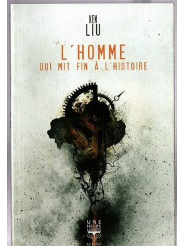 Le livre de Ken Liu : L’homme qui mit fin à l’histoire est en stock à la librairie ciel rouge à Dijon