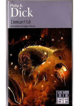 Le livre de Philip K. Dick : Immunité et autres mirages futurs est en stock à la librairie ciel rouge à Dijon