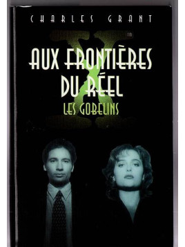 Le livre de sf X files aux frontieres du réel 1 les gobelins de Charles Grant est disponible en occasion à Ciel rouge Dijon