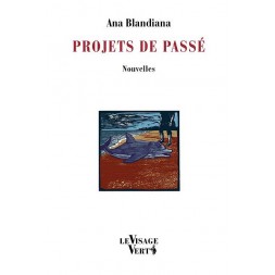 le livre de Ana Blandiana : Projets de passé est disponible à la librairie ciel rouge à dijon