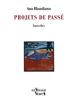 le livre de Ana Blandiana : Projets de passé est disponible à la librairie ciel rouge à dijon
