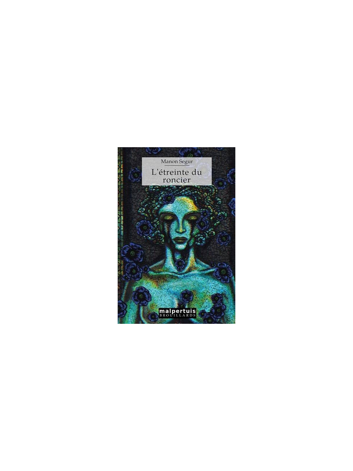 Le roman fantastique L'étreinte du roncier de Manon Segur est disponible à Ciel rouge Dijon