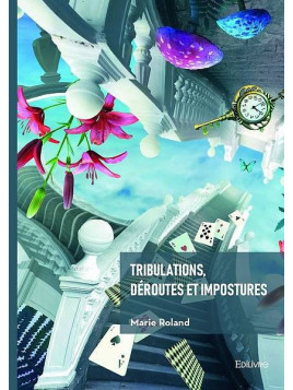 Le livre fantastique Tribulations, déroutes et impostures de Marie Roland est disponible à Ciel rouge Dijon
