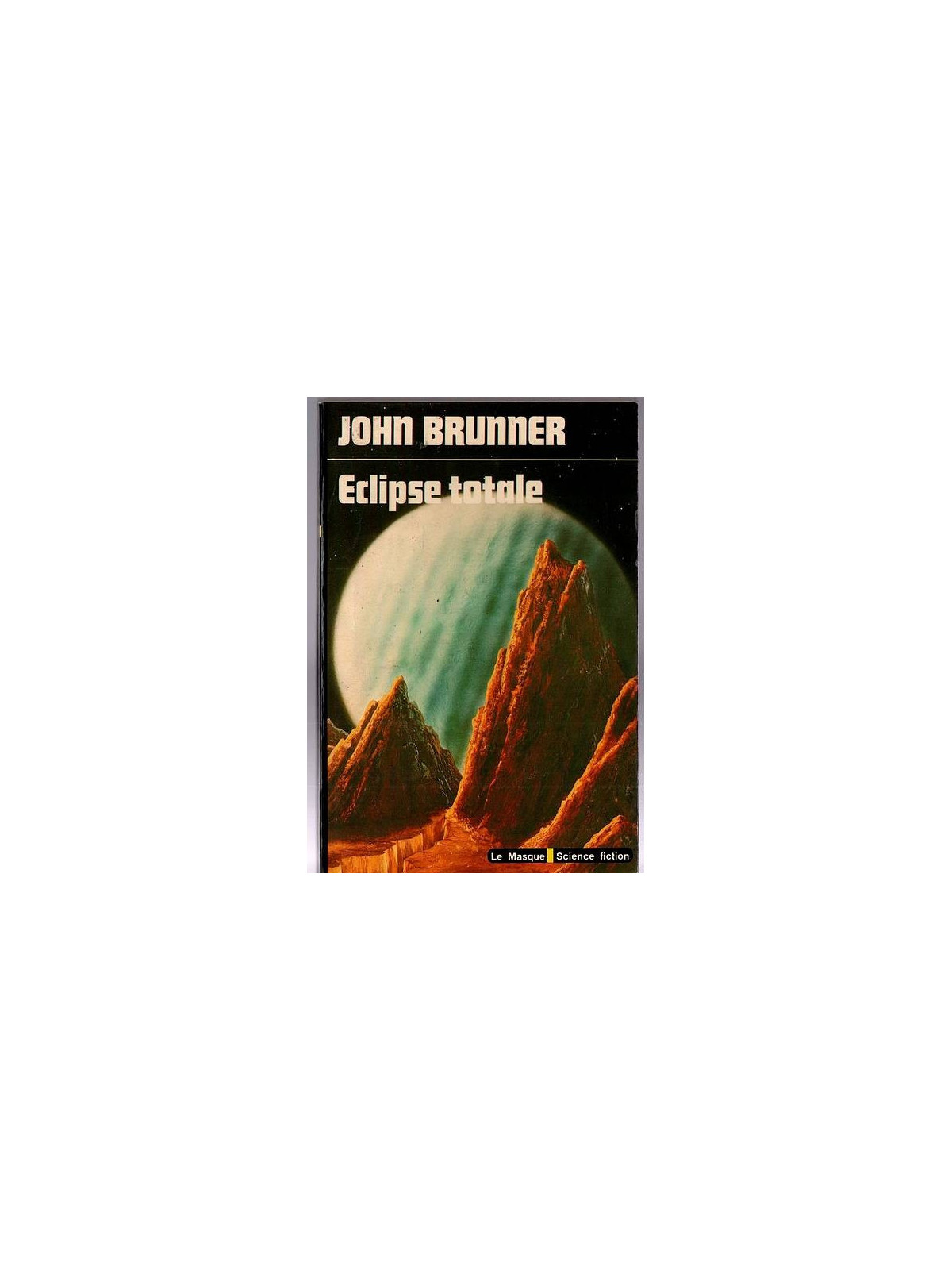 Le livre st Eclipse totale de John Brunner est disponible en occasion à Ciel rouge Dijon