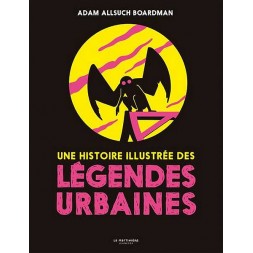 Le beau livre Une histoire illustrée des légendes urbaines est disponible à Ciel rouge Dijon