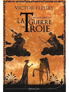 Le livre de Victor Fleury : Tu ne sais rien de la guerre de Troie est en stock à la librairie Ciel rouge à Dijon