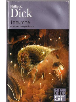 Le livre de Philip K. Dick : Immunité et autres mirages futurs est en stock à la librairie ciel rouge à Dijon
