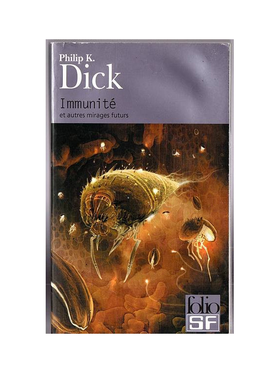 Le livre de Philip K. Dick : Immunité et autres mirages futurs est en stock à la librairie ciel rouge à Dijon