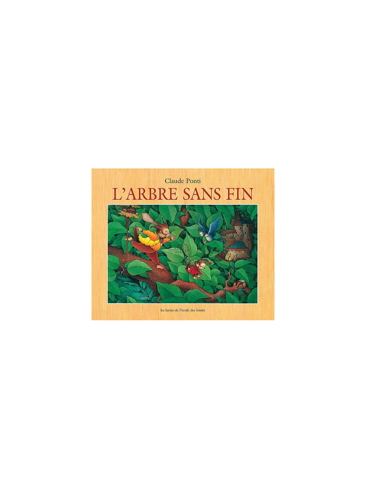 Le livre jeunesse L'arbre sans fin de Claude Ponti est disponible à Ciel rouge Dijon