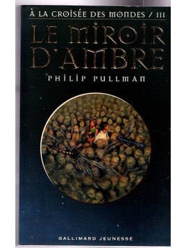 Le livre fantasy Le miroir d'ambre de Philip Pullman est disponible en occasion à Ciel rouge Dijon
