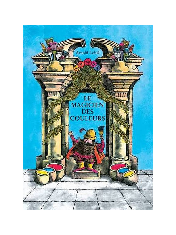 L'album jeunesse Le magicien des couleurs de Arnold Lobel est disponible à Ciel rouge Dijon