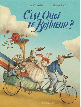 L'album jeunesse C"est quoi le bonheur de Luca Tortolini et Marco Somà est disponible à Ciel rouge Dijon
