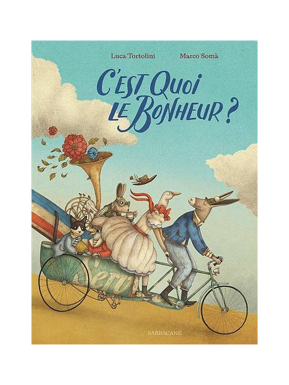 L'album jeunesse C"est quoi le bonheur de Luca Tortolini et Marco Somà est disponible à Ciel rouge Dijon