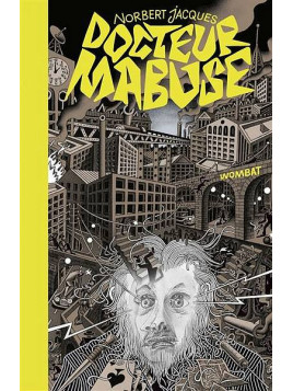 Le livre regroupant les deux textes de Norbert Jacques sur le personnage du Docteur Mabuse est disponible à Ciel rouge Dijon
