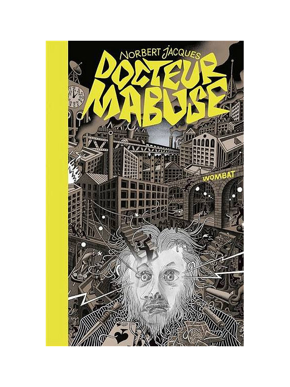Le livre regroupant les deux textes de Norbert Jacques sur le personnage du Docteur Mabuse est disponible à Ciel rouge Dijon