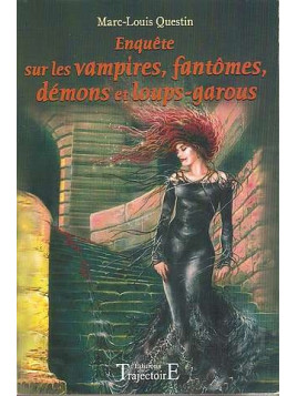 Enquête sur les vampires, fantômes, démons et loups-garous