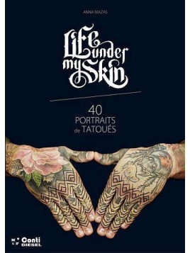 Life under my skin, 40 portraits de tatoués